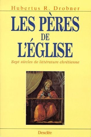 LES PERES DE L'EGLISE. Sept siècles de littérature chrétienne