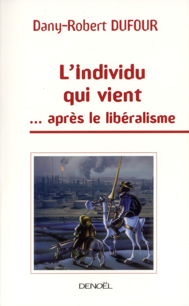 L'individu qui vient / ... Après le libéralisme