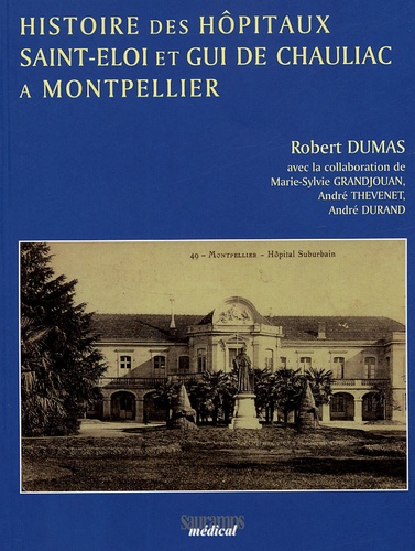 Histoire des hôpitaux Saint-Eloi et Gui de Chauliac à Montpellier