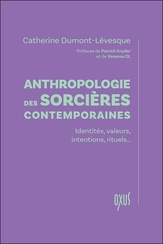 Anthropologie des sorcières contemporaines. Identité, valeurs, intentions, rituels…