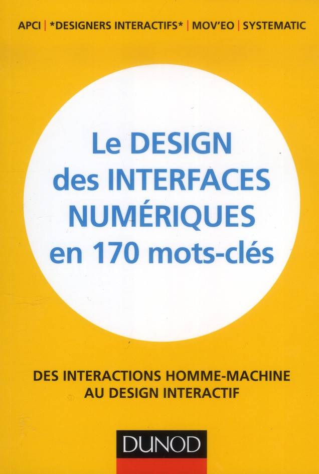 Design des interfaces numériques - 170 mots-clefs, des intéractions homme-machine au design interact