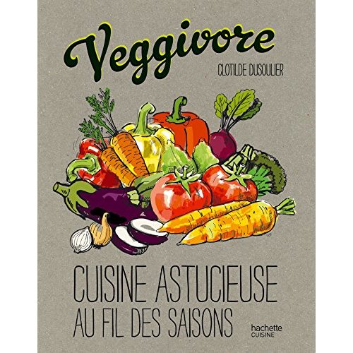 Veggivore cuisine astucieuse au fil des saisons