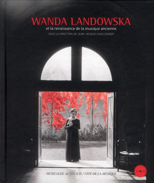 Wanda Landowska et la renaissance de la musique ancienne. Avec 1 CD audio