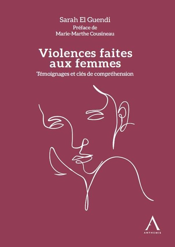 Violences faites aux femmes. Témoignages et clés de compréhension