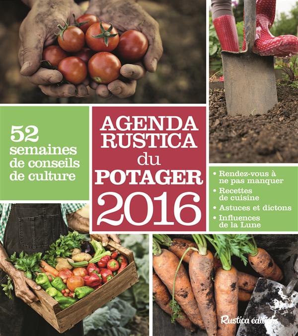 Agenda Rustica du potager 2016. 52 semaines de conseils de culture