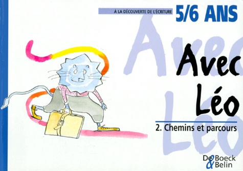 A LA DECOUVERTE DE L'ECRITURE AVEC LEO 5/6 ANS. Volume 2, Chemins et parcours