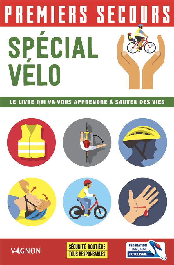 Premiers secours spécial vélo. Le livre qui va vous apprendre à sauver des vies