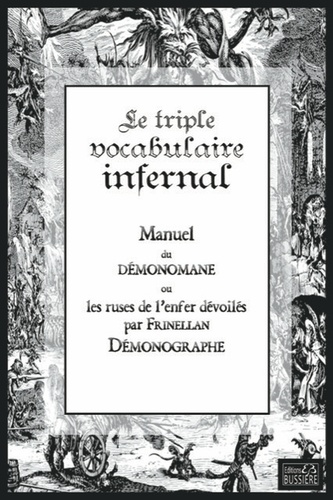 Le triple vocabulaire infernal. Manuel de démonomane ou les ruses de l'enfer dévoilées par Frinellan
