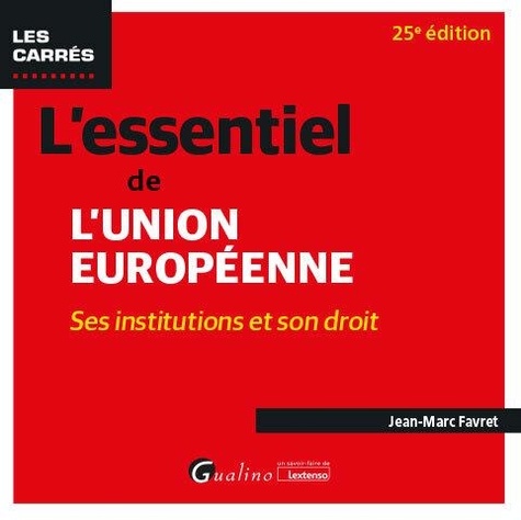 L'essentiel de l'Union européenne. Ses institutions et son droit