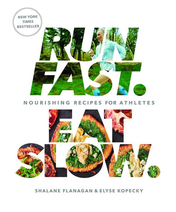 Run fast. Eat slow. Recettes nourrissantes pour les athlètes