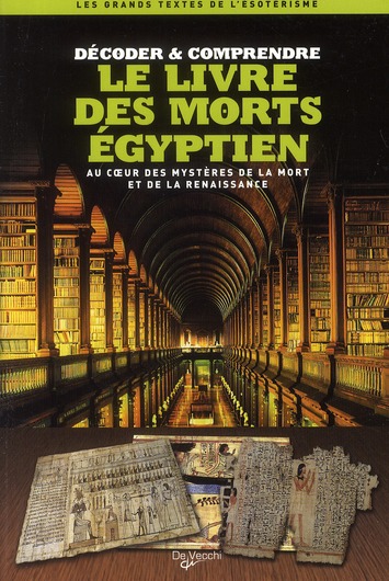 Le Livre des morts égyptien / Au coeur des mystères de la mort et de la renaissance