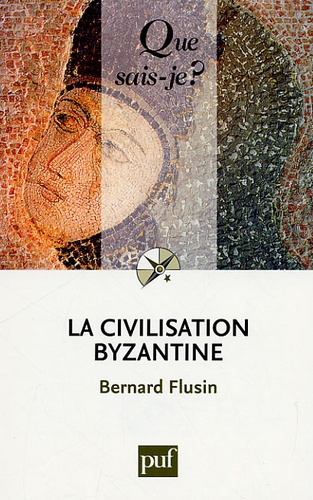 La civilisation byzantine. 2e édition