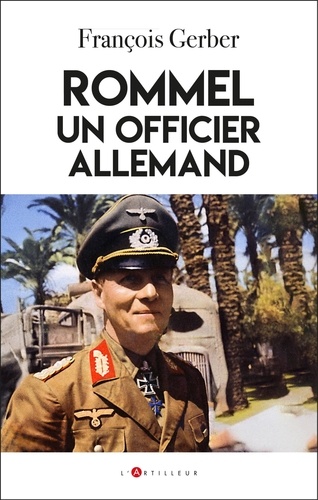L'énigme Rommel. Un officier allemand face à Hitler