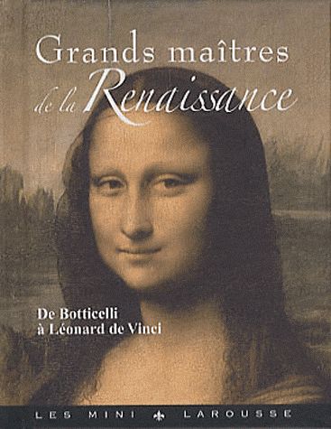 Grands maîtres de la Renaissance / De Botticelli à Léonard de Vinci