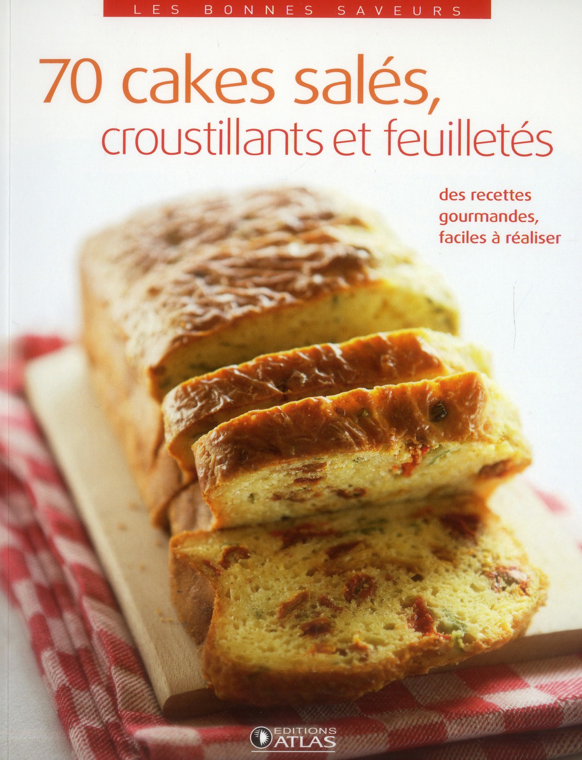 70 cakes salés, croustillants et feuilletés