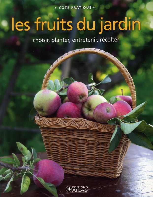 Les fruits du jardin / Choisir, planter, entretenir, récolter