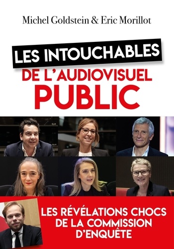 Les intouchables de l'audiovisuel public. Les révélations de la commission d'enquête