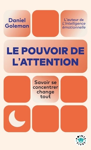 Le pouvoir de l'attention. Savoir se concentrer change tout
