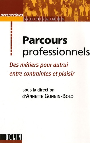 Parcours professionnels. Des métiers pour autrui entre contraintes et plaisir
