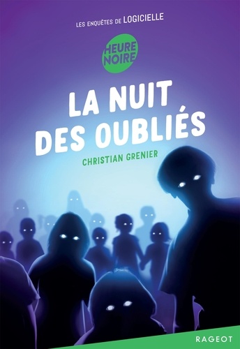 La nuit des oubliés. Les enquêtes de Logicielle