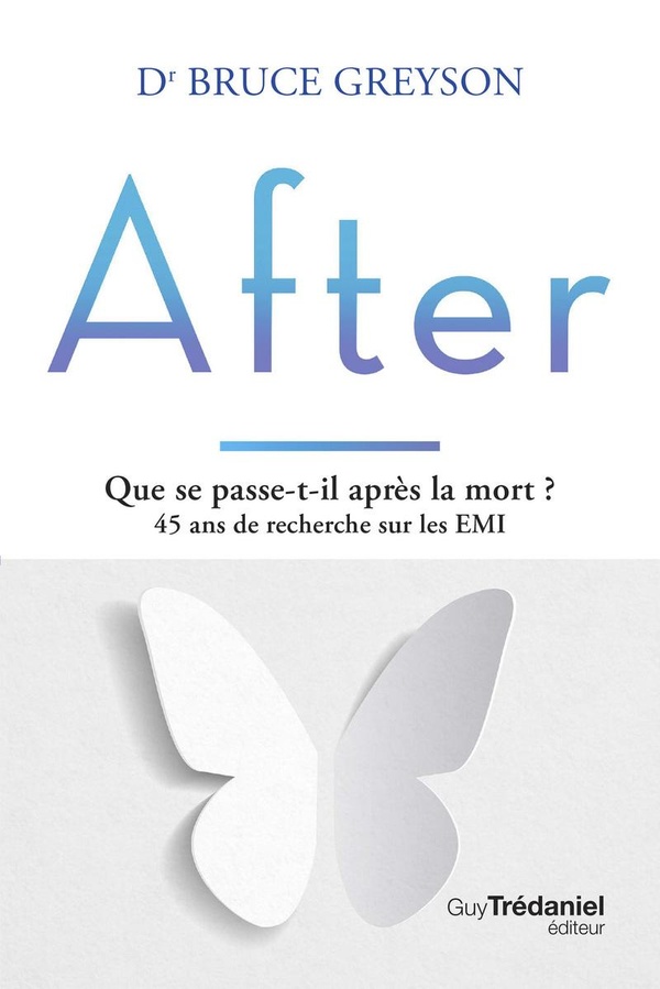 After. Que se passe-t-il après la mort ? 45 ans de recherche sur les EMI, 2e édition