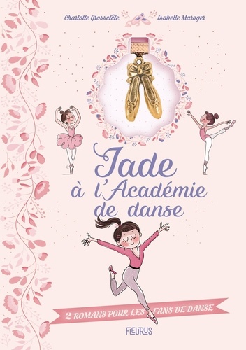 Jade à l'Académie de danse. Les chaussons volés ; A l'opéra. 2 romans pour les fans de danse