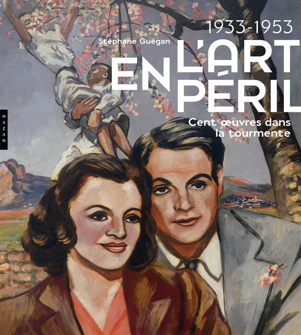 L'art en péril 1933-1953/Cent oeuvres dans la tourmente / Cent oeuvres dans la tourmente