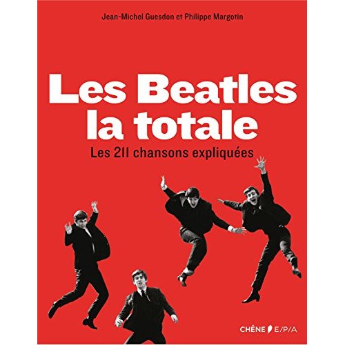 Les Beatles la totale/Les 211 chansons expliquées / Les 211 chansons expliquées