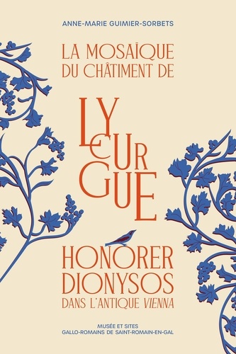 La mosaïque du châtiment de Lycurgue. Honorer Dionysos dans l'antique Vienna