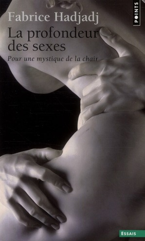La profondeur des sexes. Pour une mystique de la chair