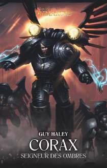 The Horus Heresy Primarchs : Corax. Seigneur des ombres
