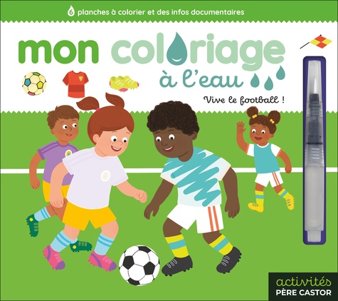 Vive le football ! 6 planches à colorier et des infos documentaires - Avec 1 feutre