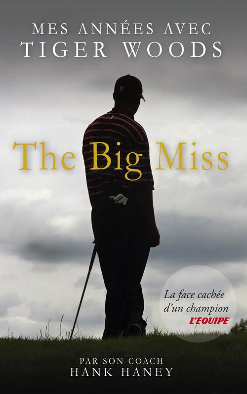 The big miss / Mes années avec Tiger Woods