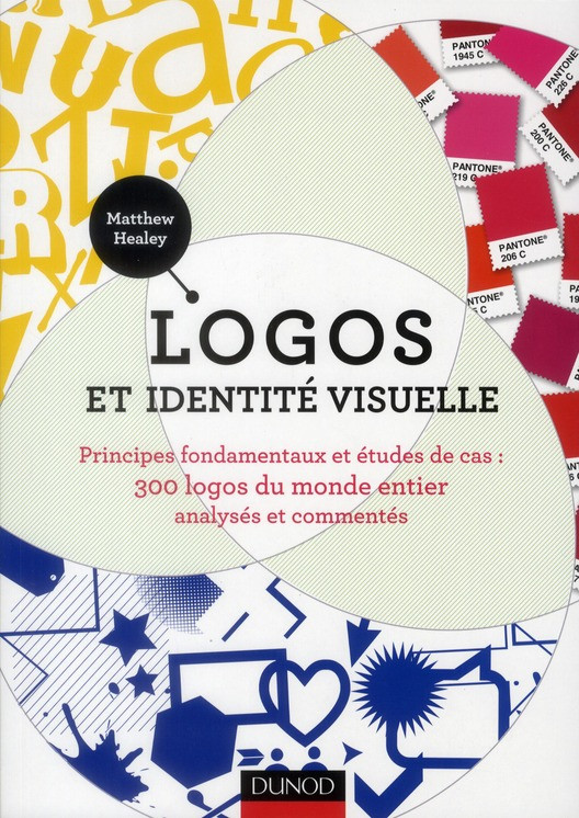 Logos et identité visuelle / Principes fondamentaux et études de cas : 300 logos du monde entier ana