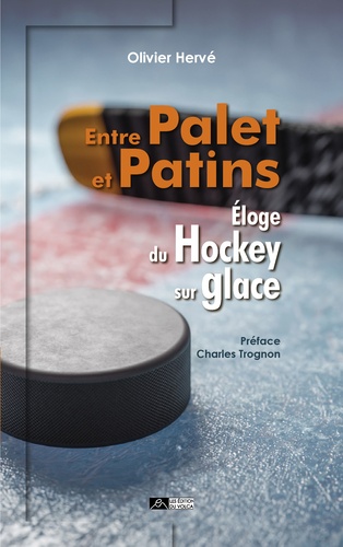 Entre palet et patins. Eloge du hockey sur glace