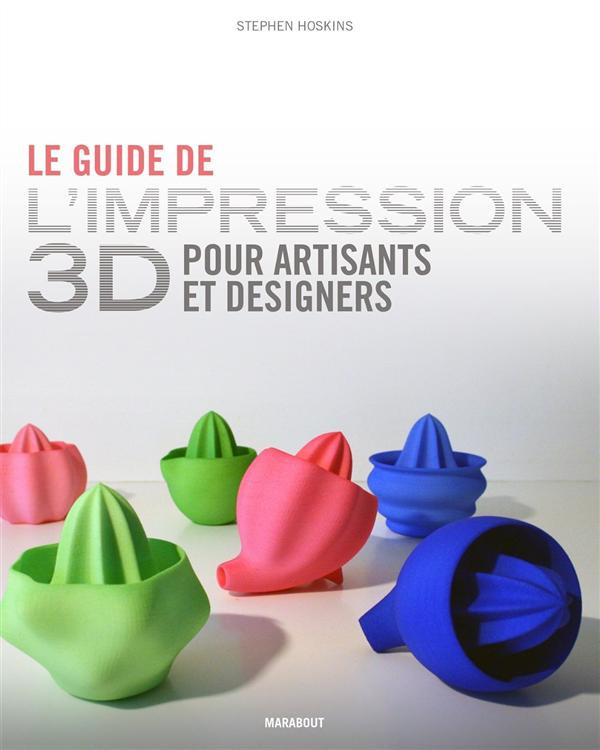 Le guide de l'impression 3D