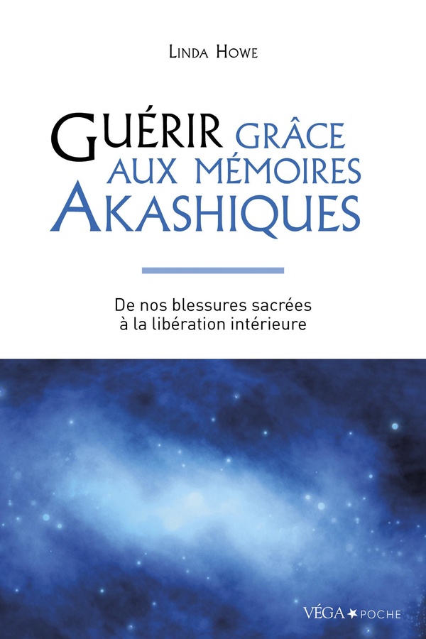 Guérir grâce aux mémoires akashiques. De nos blessures sacrées à la libération intérieure, 2e éditio