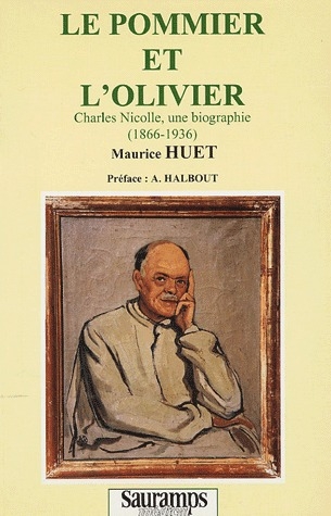 Le Pommier et l'Olivier. Charles Nicolle, une biographie