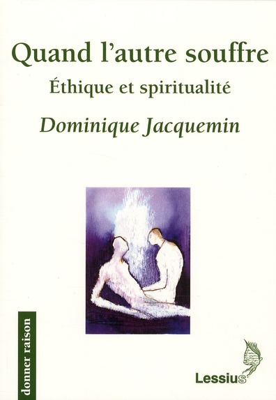 Quand l'autre souffre. Ethique et Spiritualité
