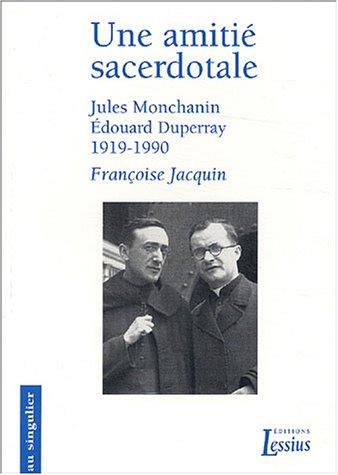 Une amitié sacerdotale. Jules Monchanin, Edouard Duperray, 1919-1990
