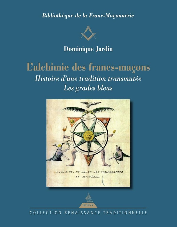 L'Alchimie des francs-maçons. Histoire d'une tradition transmutée - Les grades bleus
