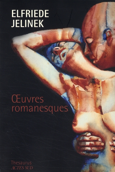 Oeuvres romanesques. La Pianiste ; Les Exclus ; Lust ; Les amantes ; Méfions-nous de la nature sauva