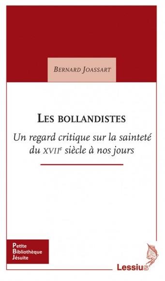 Les bollandistes. Un regard critique sur la sainteté du XVIIe siècle à nos jours