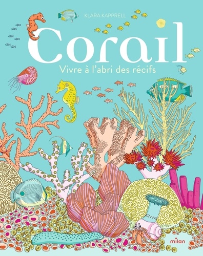 Corail. Vivre à l'abri des récifs