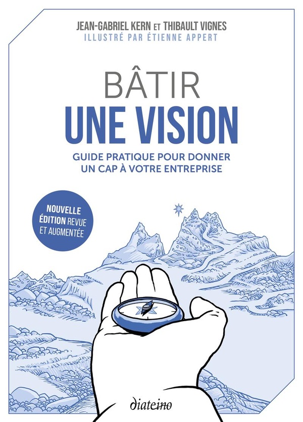 Bâtir une vision. Guide pratique pour donner un cap à votre entreprise, Edition revue et augmentée