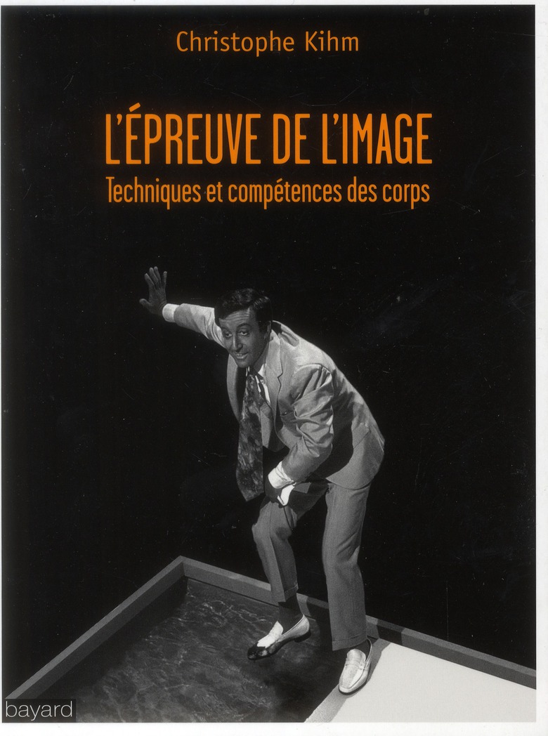 L'épreuve de l'image / Techniques et compétences des corps