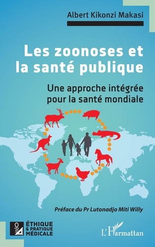 Les zoonoses et la santé publique. Une approche intégrée pour la santé mondiale
