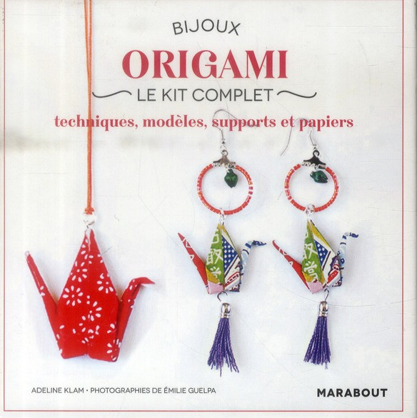 Bijoux origami - Le kit complet / Techniques, modèles, supports et papiers
