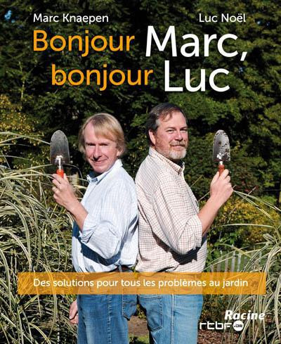 Bonjour Marc, bonjour Luc / Des solutions pour tous les problèmes au jardin