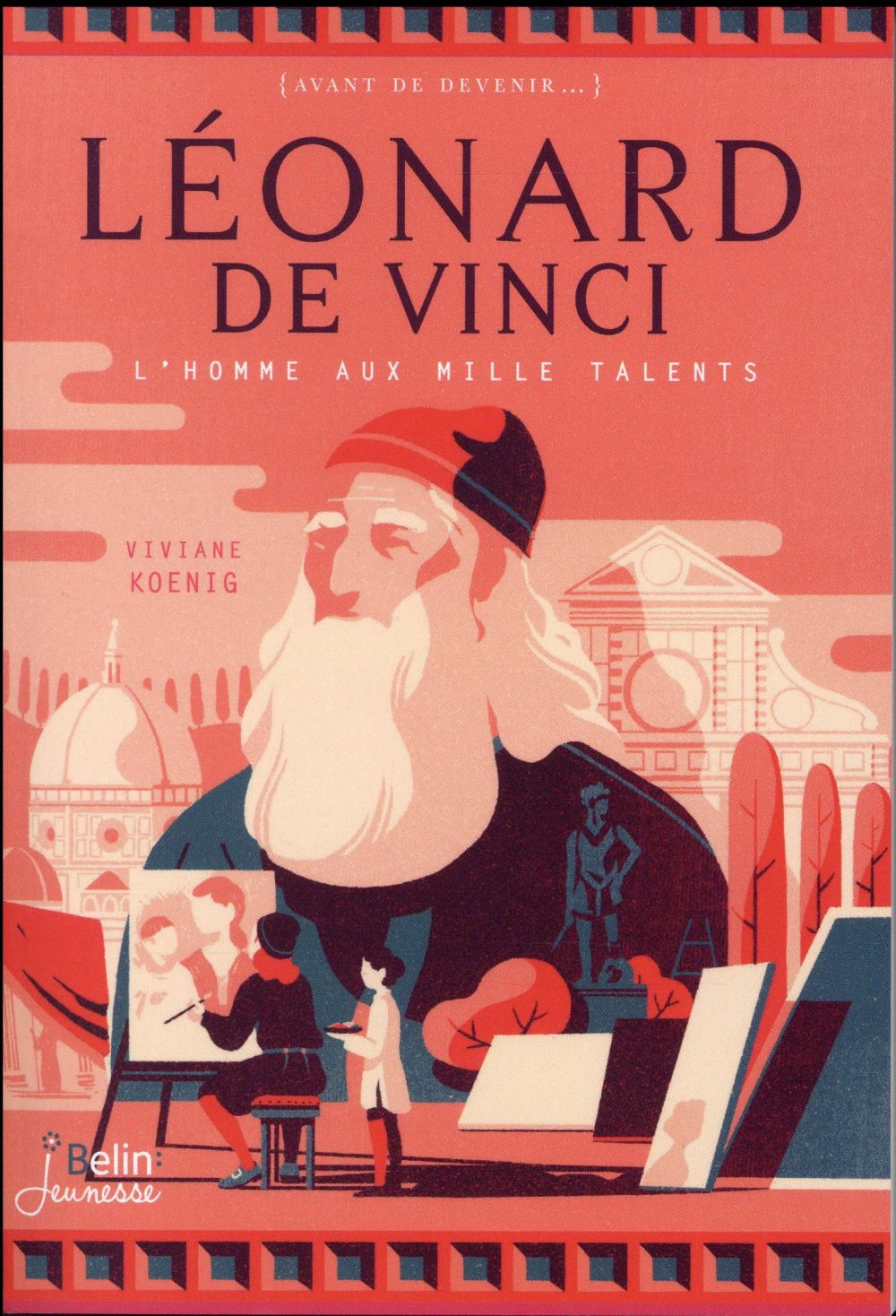 Léonard de Vinci. L'homme aux mille talents